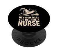 La mia scopa si è rotta, così sono diventata un'infermiera divertente PopSockets PopGrip Adesivo