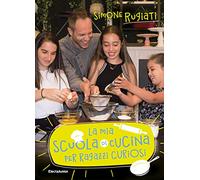 La mia scuola di cucina per ragazzi curiosi