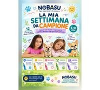 La mia settimana da campione: Il quaderno che mi aiuta a crescere: 12 settimane per organizzarmi, conoscere le mie emozioni, diventare più autonomo e credere in me stesso - 6-10 anni