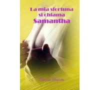 LA MIA SFORTUNA SI CHIAMA SAMANTHA: Hate to love