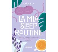 La mia sleep routine. Dormire bene per affrontare la giornata con ottimismo e serenità