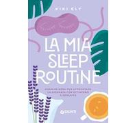 La mia sleep routine. Dormire bene per affrontare la giornata con ottimismo e serenità