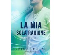 La mia sola ragione: Vol. 1