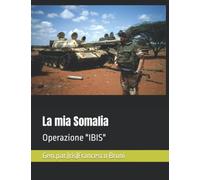 La mia Somalia: Operazione "IBIS"