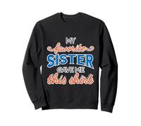 La mia Sorella Preferita Mi ha regalato Questa Maglietta Fratello Sorella Fratello Felpa