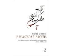La mia spada è la poesia. Versi di lotta e d'amore nell'opera della poetes...