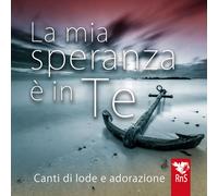 La mia speranza è in te. Canti di lode e adorazione. Con CD-Audio - AA.VV.