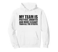 La mia Squadra è più Bella Intelligente supervisore Divertente Felpa con Cappuccio