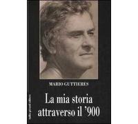 La mia storia attraverso il '900