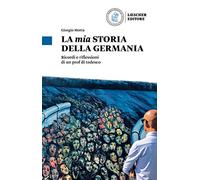 La mia storia della Germania. Ricordi e riflessioni di un prof di tedesco