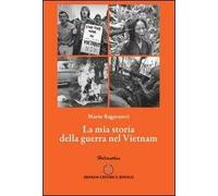 La mia storia della guerra del Vietnam