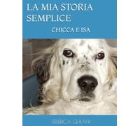 LA MIA STORIA SEMPLICE: CHICCA E ISA