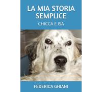 LA MIA STORIA SEMPLICE: CHICCA E ISA
