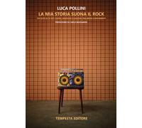 La mia storia suona il rock. Da Elvis ai DJ Set: suoni, musiche e canzoni tra mode e movimenti
