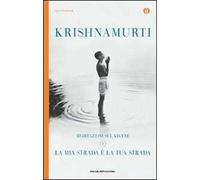 La mia strada è la tua strada. Meditazioni sul vivere. Vol. 1