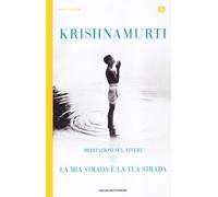 La mia strada è la tua strada. Meditazioni sul vivere (Vol. 1)