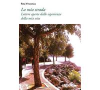 La mia strada. Lettere aperte dalle esperienze della mia vita