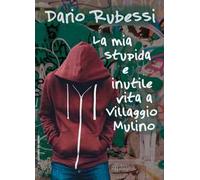 La mia stupida e inutile vita a Villaggio Mulino