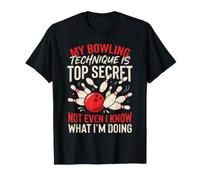 La mia Tecnica di Bowling è segreta, nemmeno io so Cosa STO Facendo Maglietta