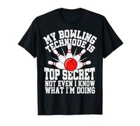 La mia Tecnica di Bowling è Top Secret, nemmeno io so Cosa Sono Maglietta