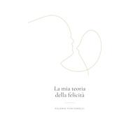 La mia teoria della felicità: Un diario di arricchimento di consapevolezza