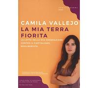 La mia terra fiorita. La lotta della mia generazione contro il capitalismo neoliberista