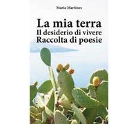 La mia terra. Il desiderio di vivere