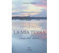 La mia terra. Luogo dell'anima