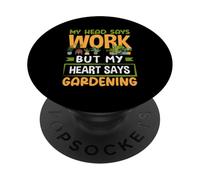 La mia testa dice lavoro ma il mio cuore dice giardinaggio divertente giardinaggio PopSockets PopGrip Adesivo