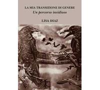 La mia transizione di genere. Un percorso insidioso