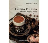La mia Turchia attraverso curiosità, usanze e tradizioni popolari