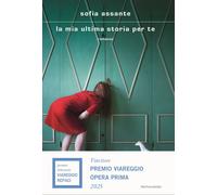 La mia ultima storia per te - Assante Sofia