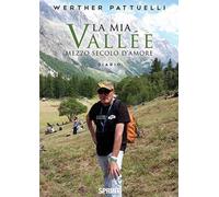 La mia Vallée. Mezzo secolo d'amore