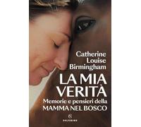 La mia verità. Memorie e pensieri della mamma nel bosco-Birmingham, Catherine Lo