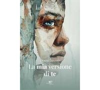 La mia versione di te