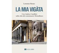 La mia Vigàta. Con Andrea Camilleri nella città del commissario M