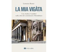 La mia Vigàta. Con Andrea Camilleri nella città del commissario Montalbano