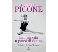 Libri Giuseppe Picone - La Mia Vita A Passi Di Danza