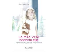 La mia vita borderline. Diario di una bambina interrotta
