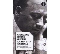 La mia vita carnale. Amori e passioni di Gabriele D'Annunzio