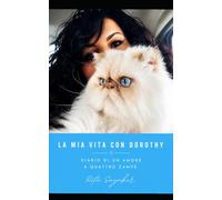 La mia vita con Dorothy: Diario di un amore a quattro zampe