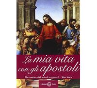 Libri Ames C. Alan - La Mia Vita Con Gli Apostoli