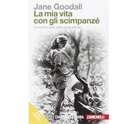 La mia vita con gli scimpanzé. Una storia dalla parte degli animali. Con e-book