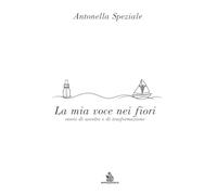 La mia vita con i fiori: storie di ascolto e di trasformazione