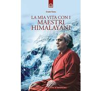 La mia vita con i maestri himalayani