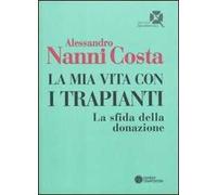 La mia vita con i trapianti. La sfida della donazione