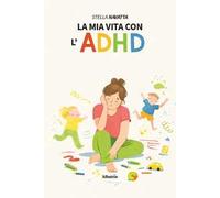 La mia vita con l'ADHD