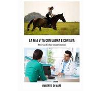 La mia vita con Laura e con Eva. Storia di due matrimoni