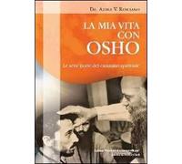 La mia vita con Osho. Le sette porte del cammino spirituale