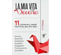 LA MIA VITA CON SERENA: 11 lezioni sull’amore tratte da una vita vera di Sig. A.